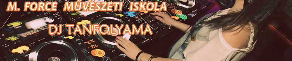 dj, deejay, dj tanfolyam, dj oktat&aacute;s, dj k&eacute;pz&eacute;s, dj iskola, dj kurzus, disc jockey, dj-zni, dj-z&eacute;s, mixelni, mixel&eacute;s, dj akarok lenni, dj szeretn&eacute;k lenni, pendive dj, hogyan legyek dj, hogyan legy&eacute;l dj, dj-nek lenni, hogyan kezdjek el dj-zni, dj-z&eacute;s alapjai, mag&aacute;n oktat&aacute;s, egy&eacute;ni oktat&aacute;s, kezdő dj, lemez lovas, kezdő lemezlovas, dj alapok, dj szett, dj felszerel&eacute;s, dj mix, dj pult, dj pult haszn&aacute;lata, M. FORCE MŰV&Eacute;SZETI ISKOLA, M. FORCE DJ TANFOLYAM BUDAPEST,  a leggyorsabban elkezdhető dj tanfolyam,  a legr&eacute;szletesebben megtan&iacute;t&oacute; dj tanfolyam, a legt&ouml;bb gyakorlati idős dj tanfolyam,