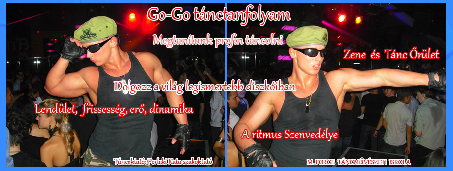 go-go tánctanfolyam, go-go táncoktatás, mforce táncművészeti iskola, tánctanár: perlaki kata go-go tánc, go-go tánctanítás, go-go táncoktatás, go-go tánctanfolyam, mforce táncművészeti iskola, tánctanár perlaki kata,