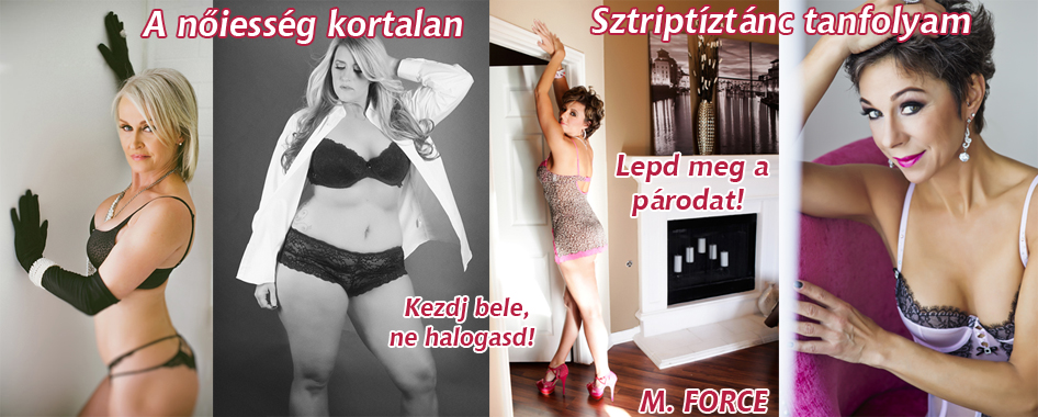 A nő, és a nőiesség kortalan, lepd meg a párod, Sztriptíz tánctanfolyam
